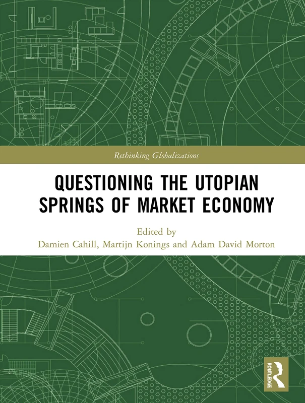 Routledge Questioning the Utopian Springs of Market Economy