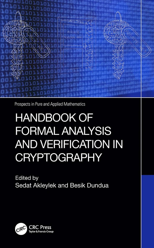 Handbook of Formal Analysis and Verification in Cryptography (Prospects in Pure and Applied Mathematics)