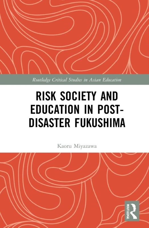 Routledge Risk Society and Education in Post-Disaster Fukushima