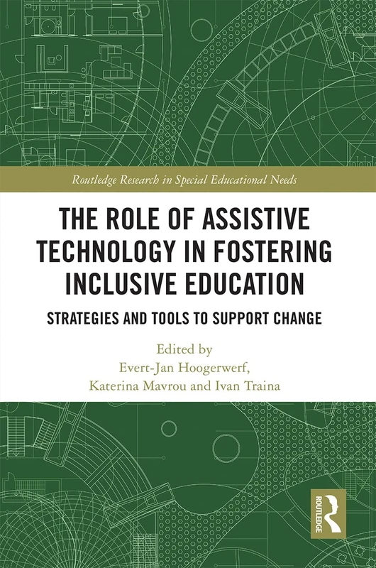 The Role of Assistive Technology in Fostering Inclusive Education: Strategies and Tools to Support Change (Routledge Research in Special Educational Needs)