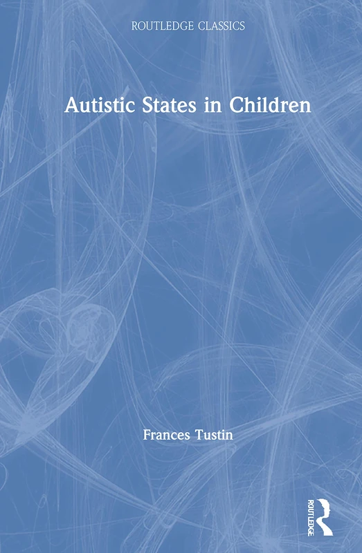 Routledge Autistic States in Children - Classics Edition