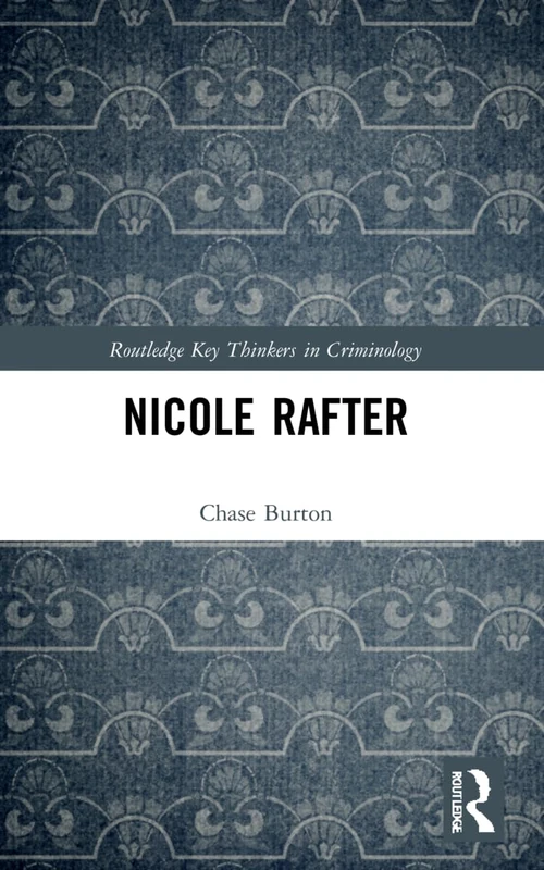 Nicole Rafter (Routledge Key Thinkers in Criminology) - Image 1