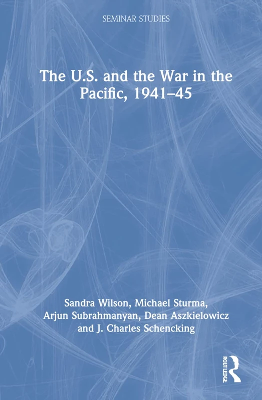 The U.S. and the War in the Pacific, 1941–45 (Seminar Studies)
