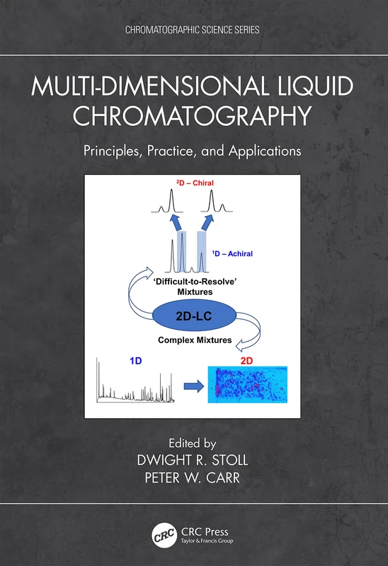 Multi-Dimensional Liquid Chromatography: Principles, Practice, and Applications (Chromatographic Science Series)