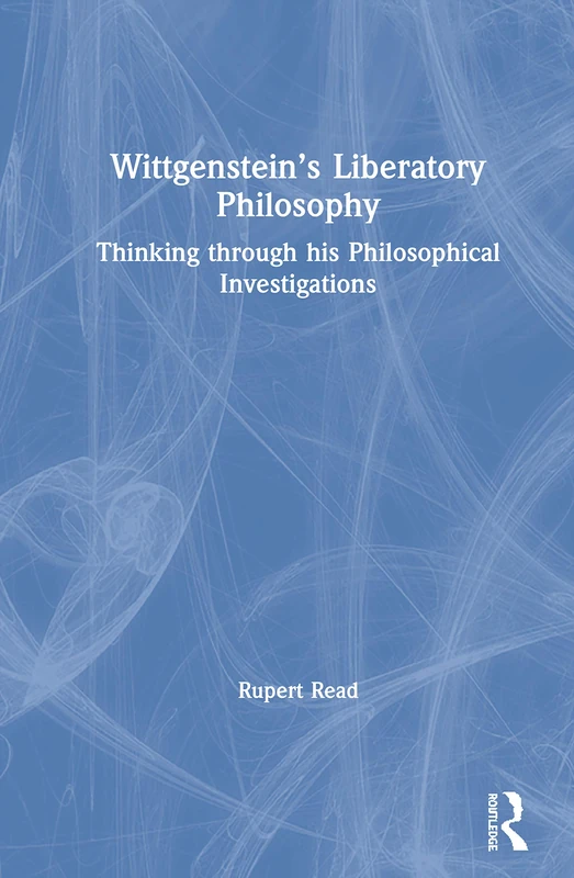 Routledge Wittgenstein's Liberatory Philosophy - Book