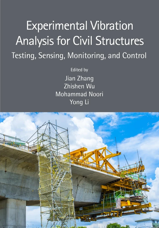 Experimental Vibration Analysis for Civil Structures: Testing, Sensing, Monitoring, and Control (Resilience and Sustainability in Civil, Mechanical, Aerospace and Manufacturing Engineering Systems)