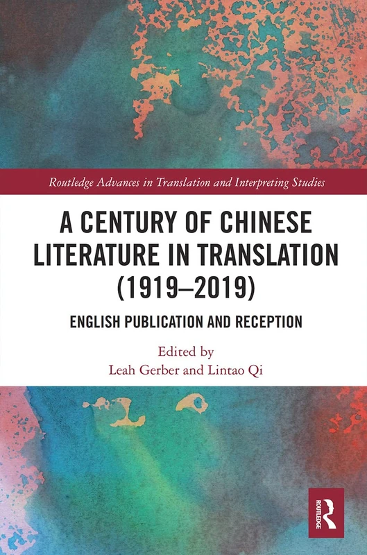 A Century of Chinese Literature in Translation (1919–2019): English Publication and Reception (Routledge Advances in Translation and Interpreting Studies) - Image 1