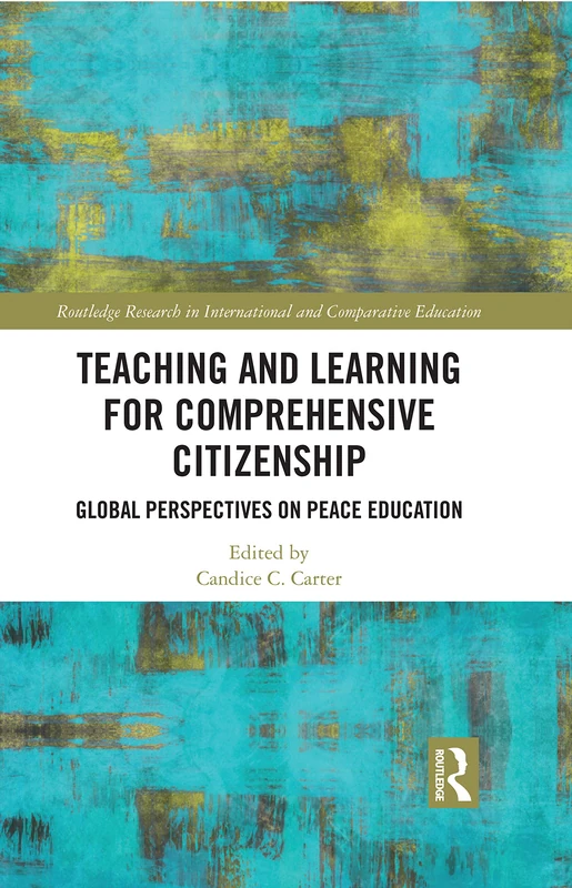 Teaching and Learning for Comprehensive Citizenship: Global Perspectives on Peace Education (Routledge Research in International and Comparative Education)
