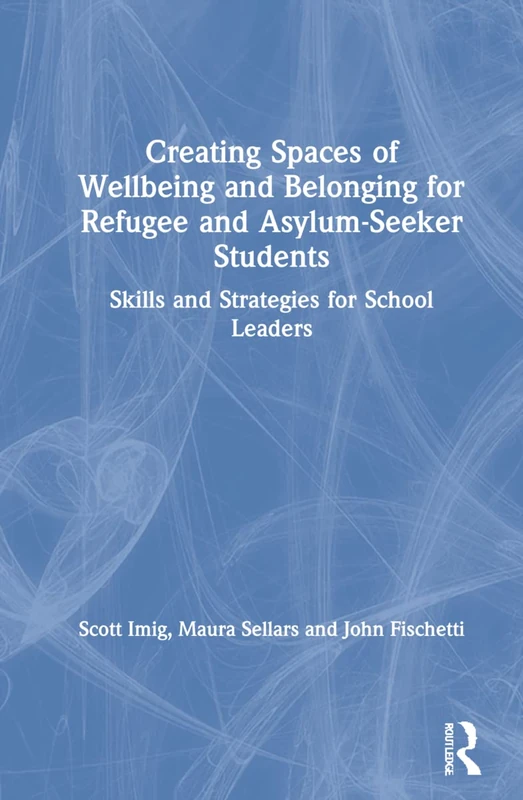 Routledge - Creating Spaces of Wellbeing for Refugee Students