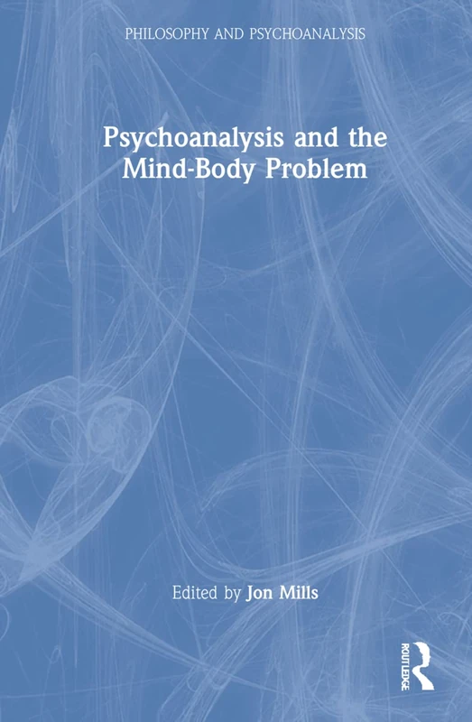 Psychoanalysis and the Mind-Body Problem (Philosophy and Psychoanalysis)