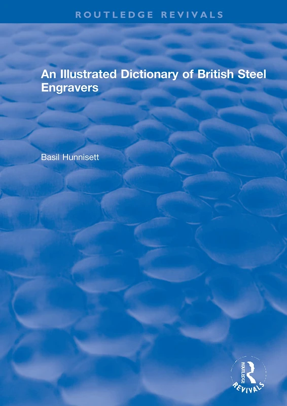An Illustrated Dictionary of British Steel Engravers (Routledge Revivals)