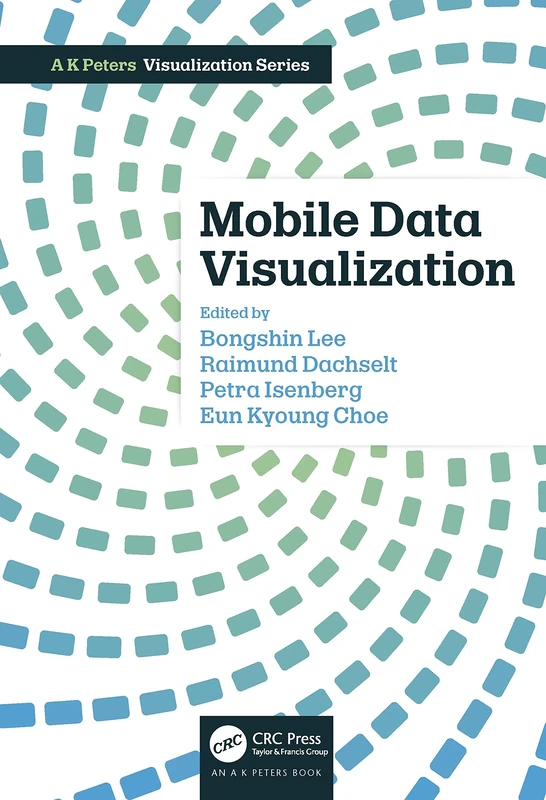 Mobile Data Visualization (AK Peters Visualization Series)
