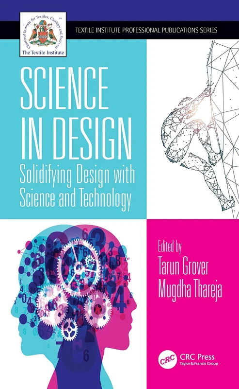 Science in Design: Solidifying Design with Science and Technology (Textile Institute Professional Publications)