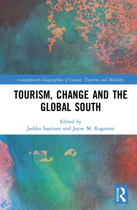 Tourism, Change and the Global South (Contemporary Geographies of Leisure, Tourism and Mobility) - Image 1