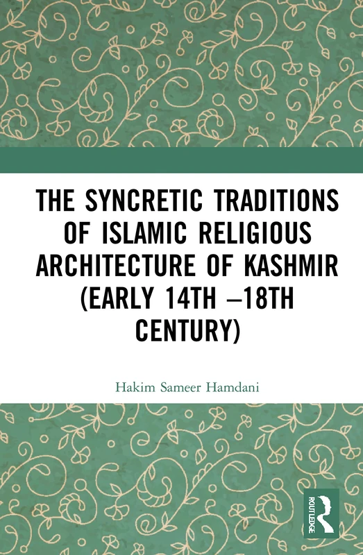 Routledge - Islamic Religious Architecture of Kashmir Book