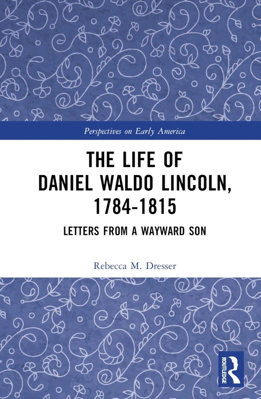 Routledge - The Life of Daniel Waldo Lincoln (1784-1815) Book