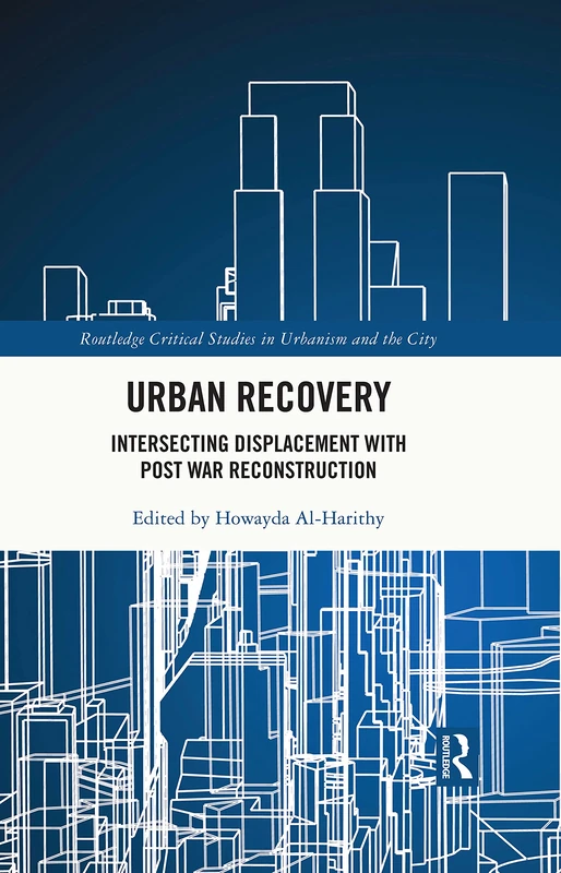 Urban Recovery: Intersecting Displacement with Post War Reconstruction