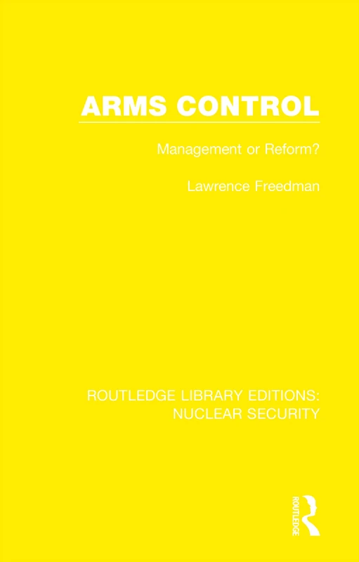 Arms Control: Management or Reform?: 26 (Routledge Library Editions: Nuclear Security)