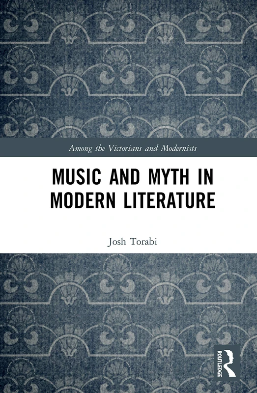 Routledge - Music and Myth in Modern Literature Book