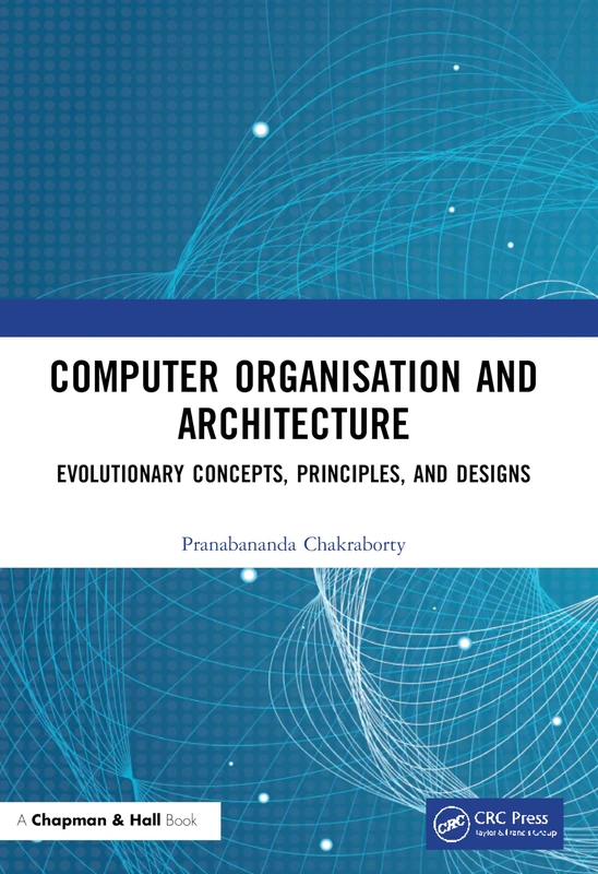 Computer Organisation and Architecture: Evolutionary Concepts, Principles, and Designs