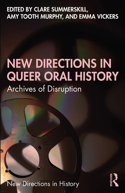 New Directions in Queer Oral History: Archives of Disruption (New Directions in History)