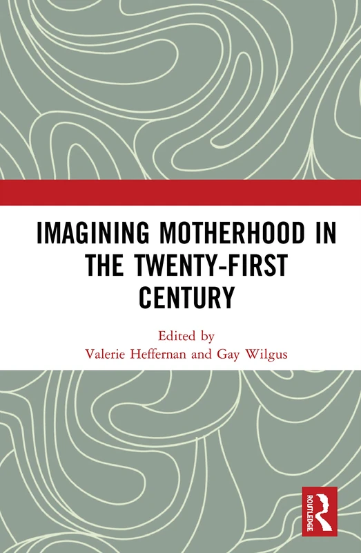 Routledge - Imagining Motherhood in the Twenty-First Century