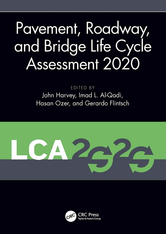 Pavement, Roadway, and Bridge Life Cycle Assessment 2020: Proceedings of the International Symposium on Pavement. Roadway, and Bridge Life Cycle ... (LCA 2020, Sacramento, CA, 3-6 June 2020)