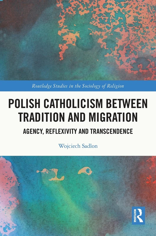 Routledge Polish Catholicism: Tradition and Migration Study