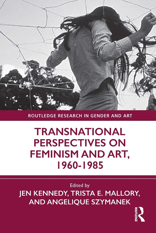 Routledge Transnational Perspectives on Feminism and Art