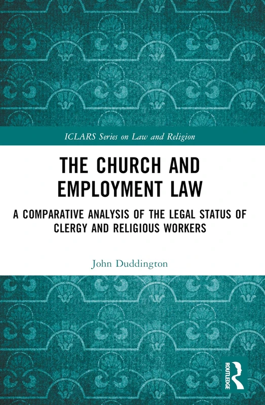 The Church and Employment Law: A Comparative Analysis of The Legal Status of Clergy and Religious Workers (ICLARS Series on Law and Religion) - Image 1