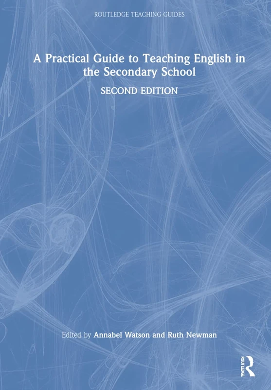 A Practical Guide to Teaching English in the Secondary School (Routledge Teaching Guides)
