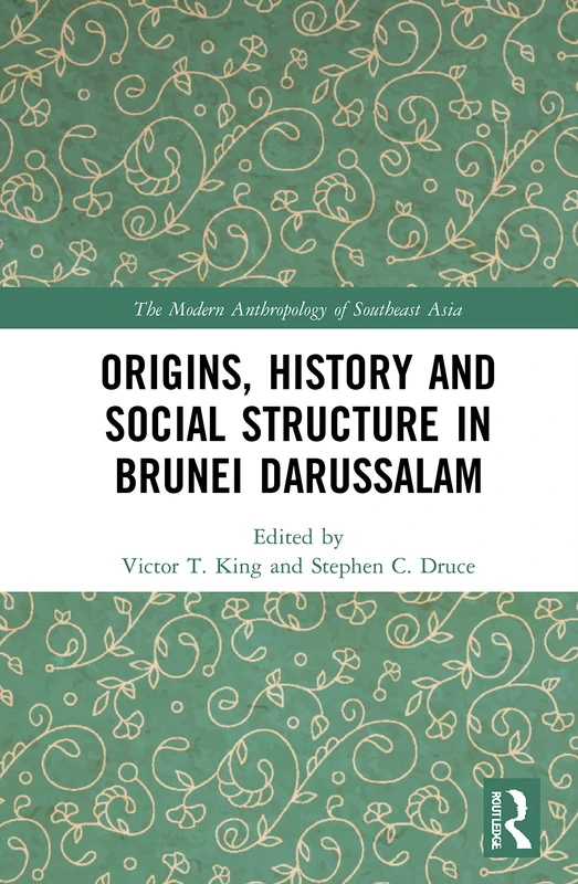 Origins, History and Social Structure in Brunei Darussalam (The Modern Anthropology of Southeast Asia)