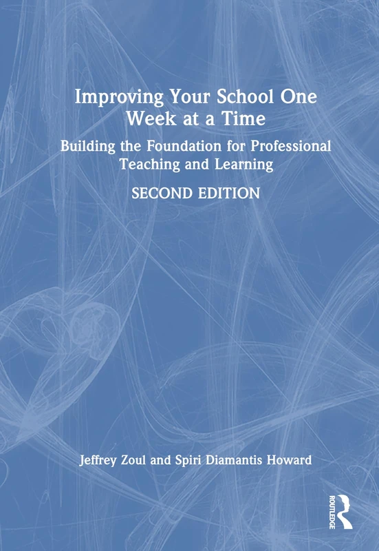 Improving Your School One Week at a Time: Building the Foundation for Professional Teaching and Learning