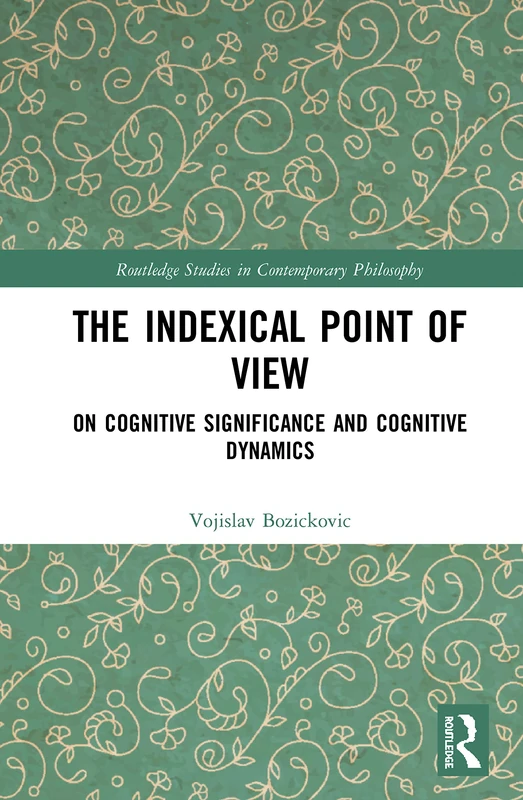 The Indexical Point of View: On Cognitive Significance and Cognitive Dynamics (Routledge Studies in Contemporary Philosophy) - Image 1