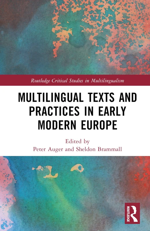 Routledge Multilingual Texts and Practices in Early Modern Europe