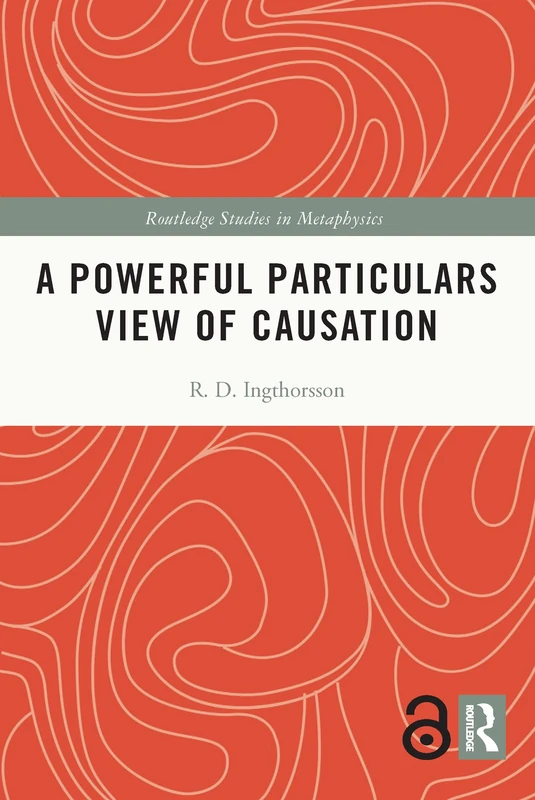 A Powerful Particulars View of Causation (Routledge Studies in Metaphysics)