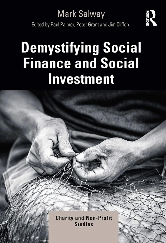 Demystifying Social Finance and Social Investment (Charity and Non-Profit Studies)