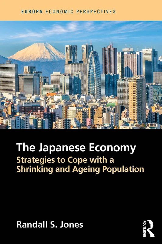 The Japanese Economy: Strategies to Cope with a Shrinking and Ageing Population (Europa Economic Perspectives)