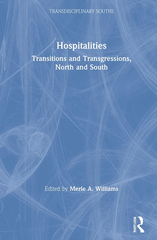Hospitalities: Transitions and Transgressions, North and South (Transdisciplinary Souths)