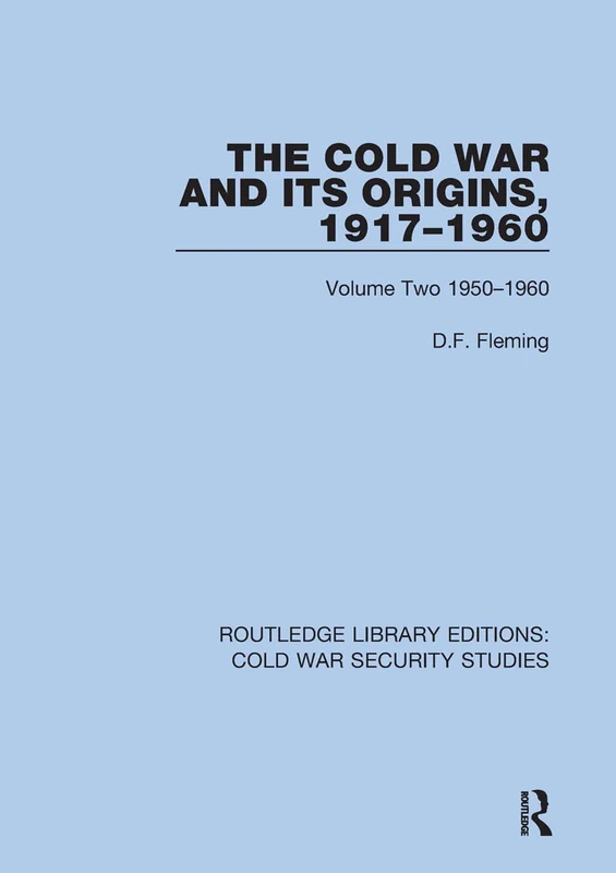 The Cold War and its Origins, 1917-1960: Volume Two 1950-1960: 14 (Routledge Library Editions: Cold War Security Studies)