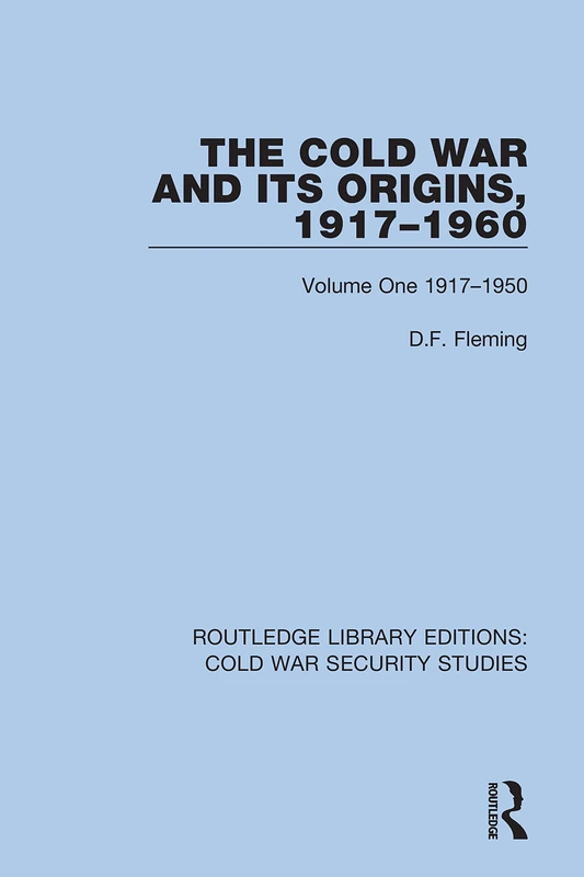 The Cold War and its Origins, 1917-1960: Volume One 1917-1950: 13 (Routledge Library Editions: Cold War Security Studies)