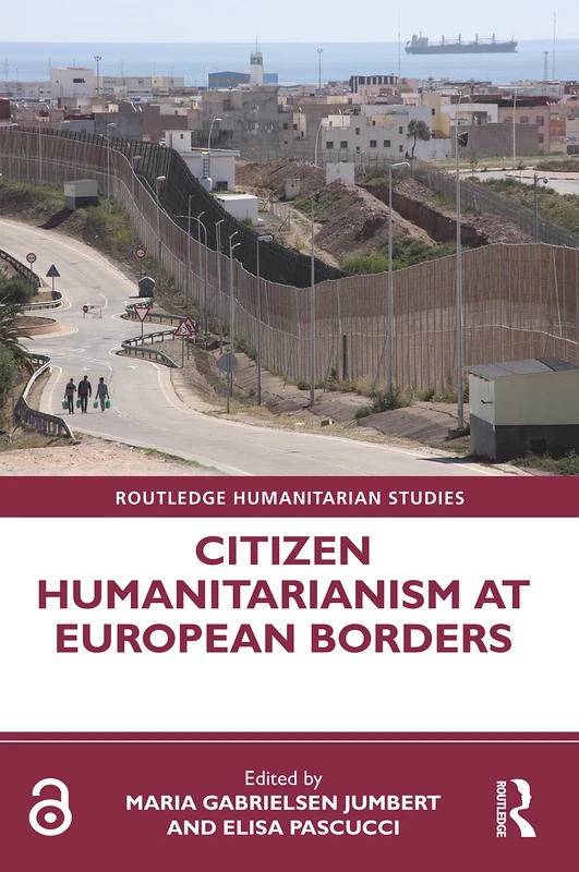 Citizen Humanitarianism at European Borders (Routledge Humanitarian Studies)