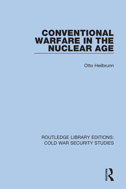 Conventional Warfare in the Nuclear Age: 17 (Routledge Library Editions: Cold War Security Studies)