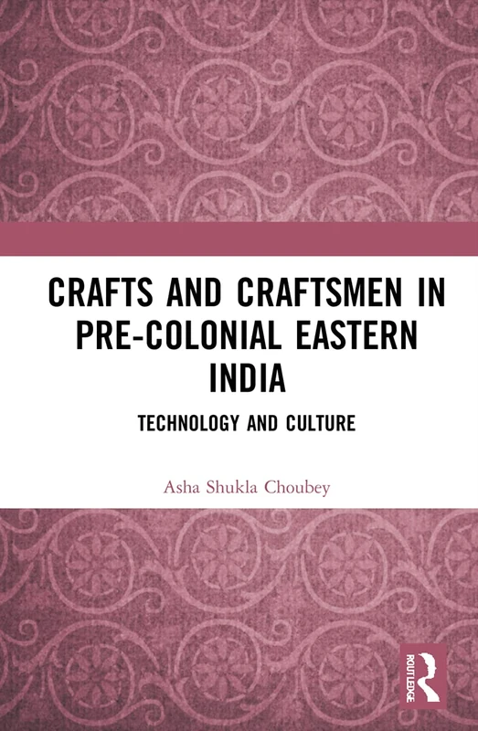 Routledge - Crafts and Craftsmen in Pre-colonial Eastern India