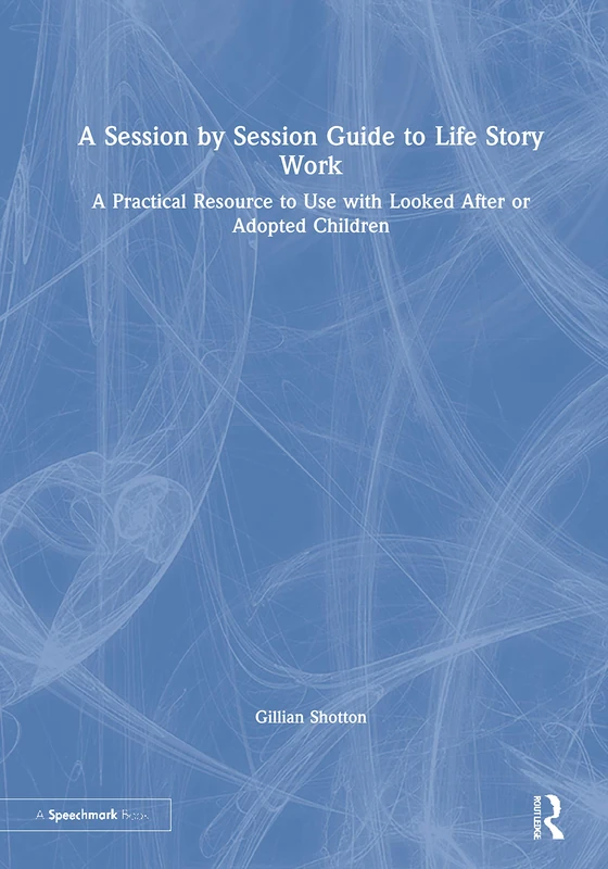 Routledge Guide to Life Story Work for Adopted Children