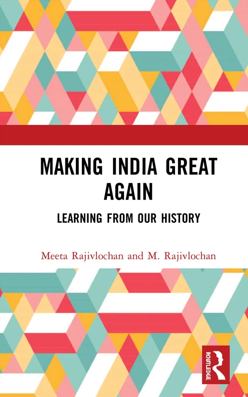 Routledge - Making India Great Again: Learning from our History