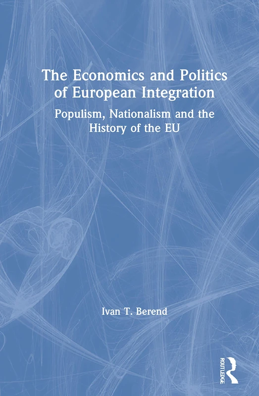 Routledge - The Economics and Politics of European Integration