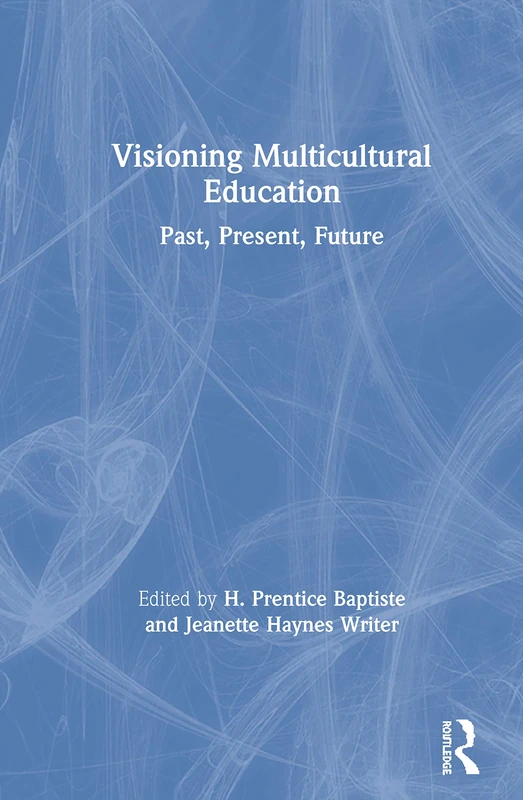 Visioning Multicultural Education: Past, Present, Future