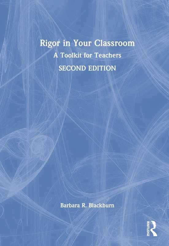 Rigor in Your Classroom: A Toolkit for Teachers