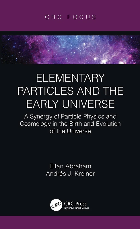 Elementary Particles and the Early Universe: A Synergy of Particle Physics and Cosmology in the Birth and Evolution of the Universe